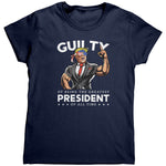 Donald Trump Guilty Of Being The Greatest President Of All Time (Ladies) -Apparel | Drunk America 