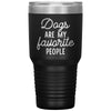 Dogs Are My Favorite People Tumbler -Tumblers | Drunk America 