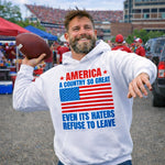 Drunk America | Hoodies – America A Country So Great Even Its Haters Refuse To Leave White Hoodie