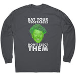 Eat Your Vegetables Don't Elect Them -Apparel | Drunk America 