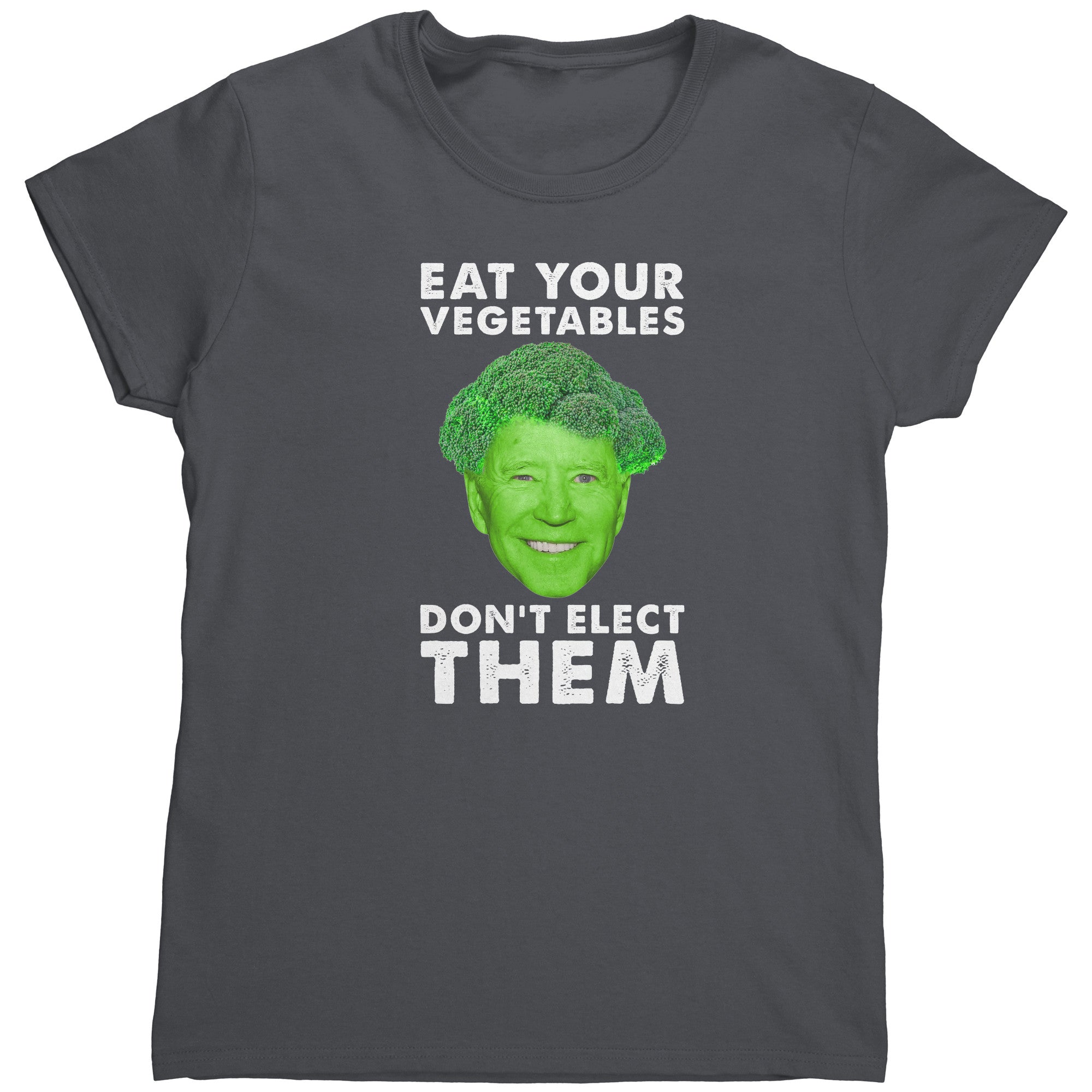 Eat Your Vegetables Don't Elect Them (Ladies) -Apparel | Drunk America 