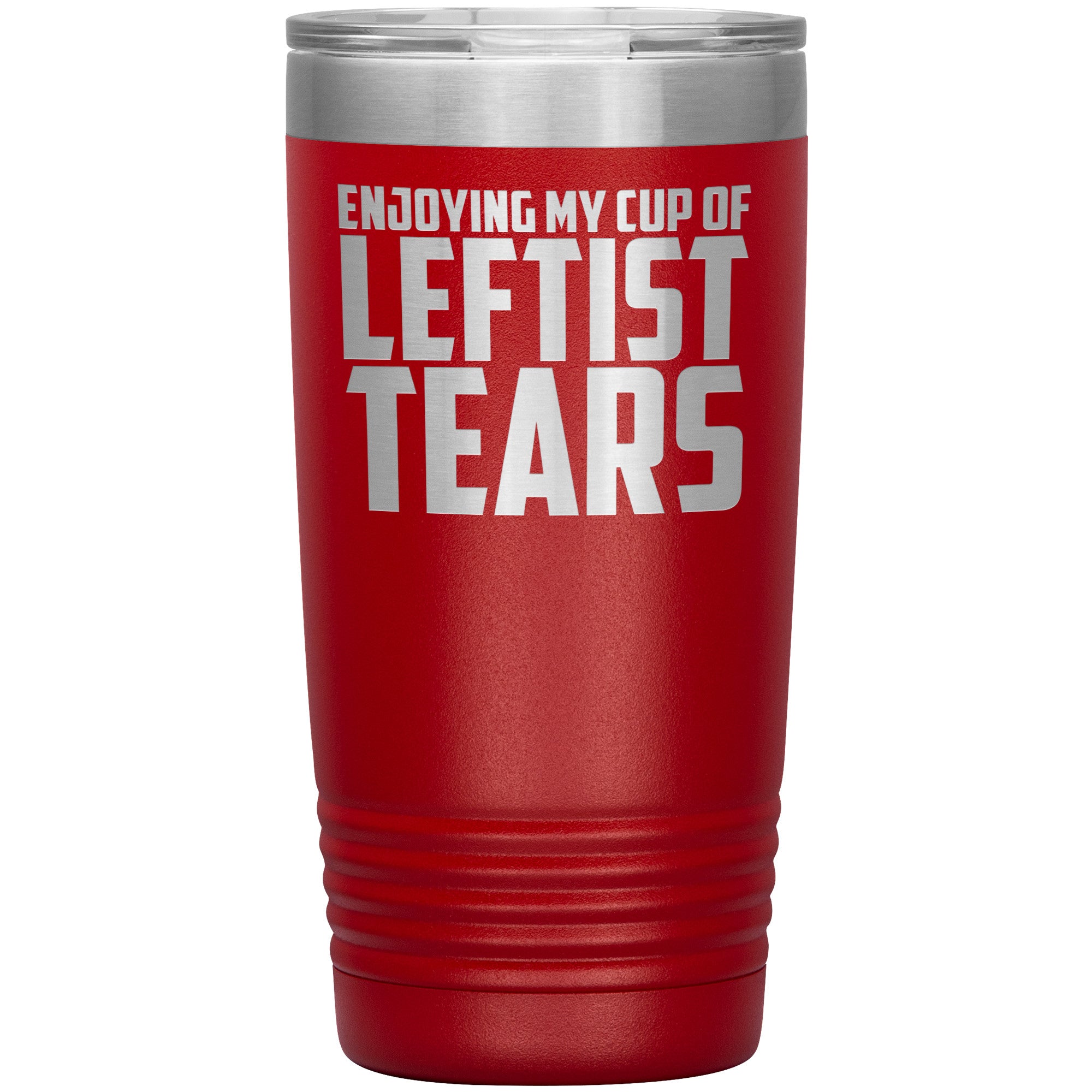 Enjoying My Cup Of Leftist Tears Tumbler -Tumblers | Drunk America 