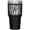 Enjoying My Cup Of Leftist Tears Tumbler – Tumblers by Drunk America