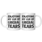 Enjoying My Cup Of Liberal Tears Coffee Mug