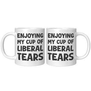 Enjoying My Cup Of Liberal Tears Coffee Mug