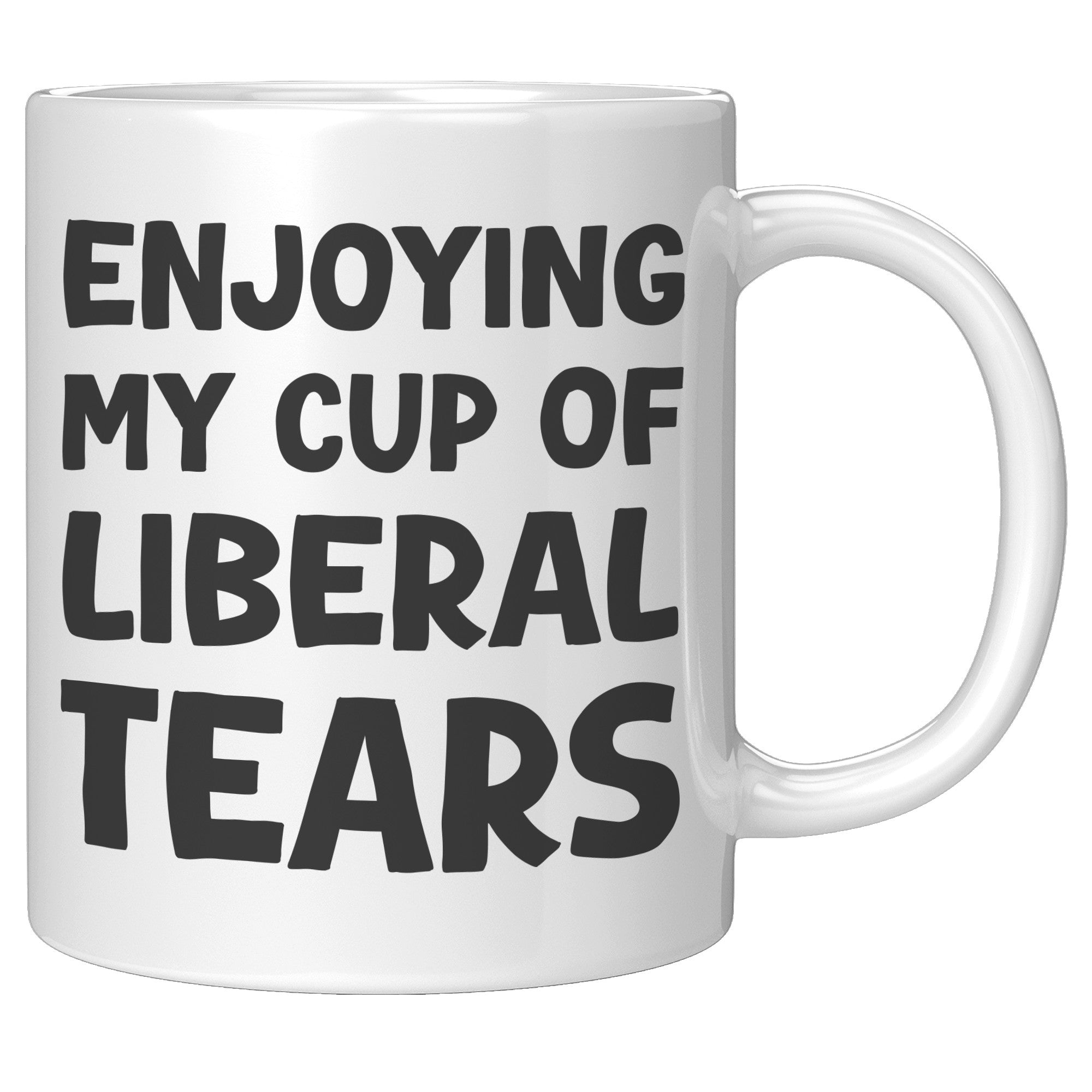 Enjoying My Cup Of Liberal Tears Coffee Mug