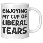 Enjoying My Cup Of Liberal Tears Coffee Mug