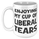 Enjoying My Cup Of Liberal Tears Coffee Mug