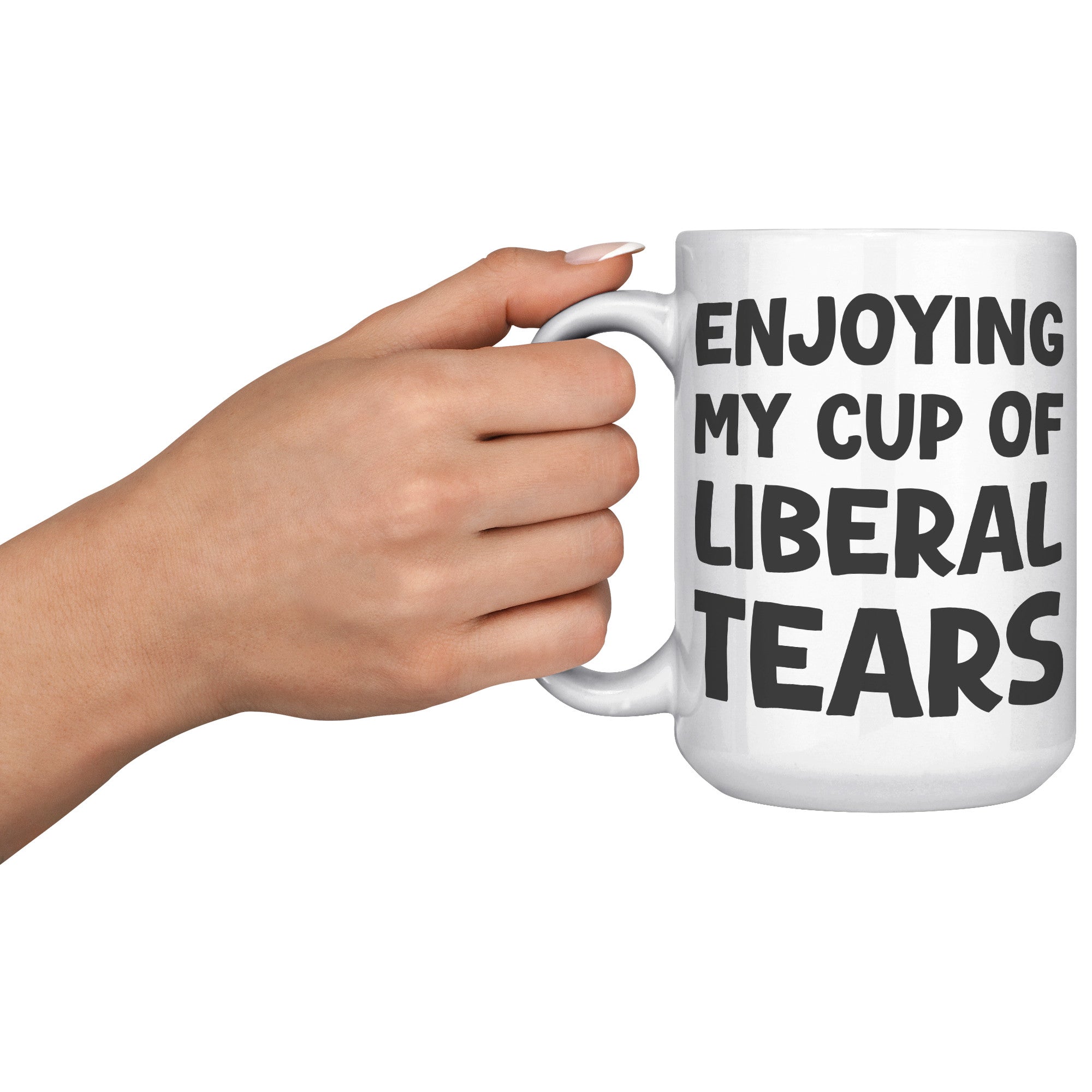Enjoying My Cup Of Liberal Tears Coffee Mug