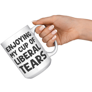 Enjoying My Cup Of Liberal Tears Coffee Mug