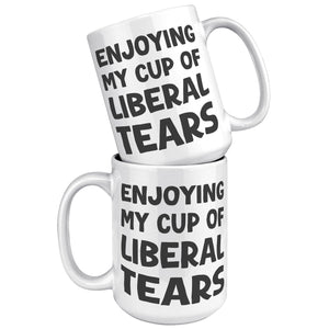 Enjoying My Cup Of Liberal Tears Coffee Mug