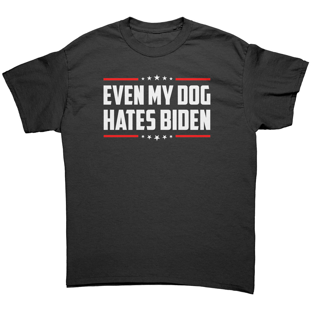 Even My Dog Hates Biden -Apparel | Drunk America 