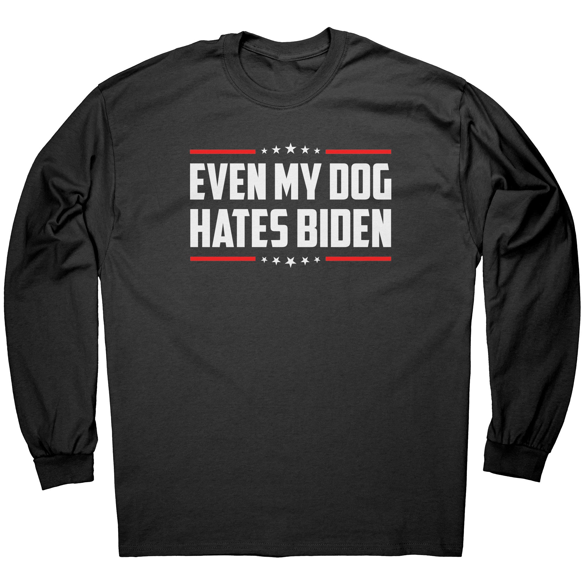 Even My Dog Hates Biden -Apparel | Drunk America 