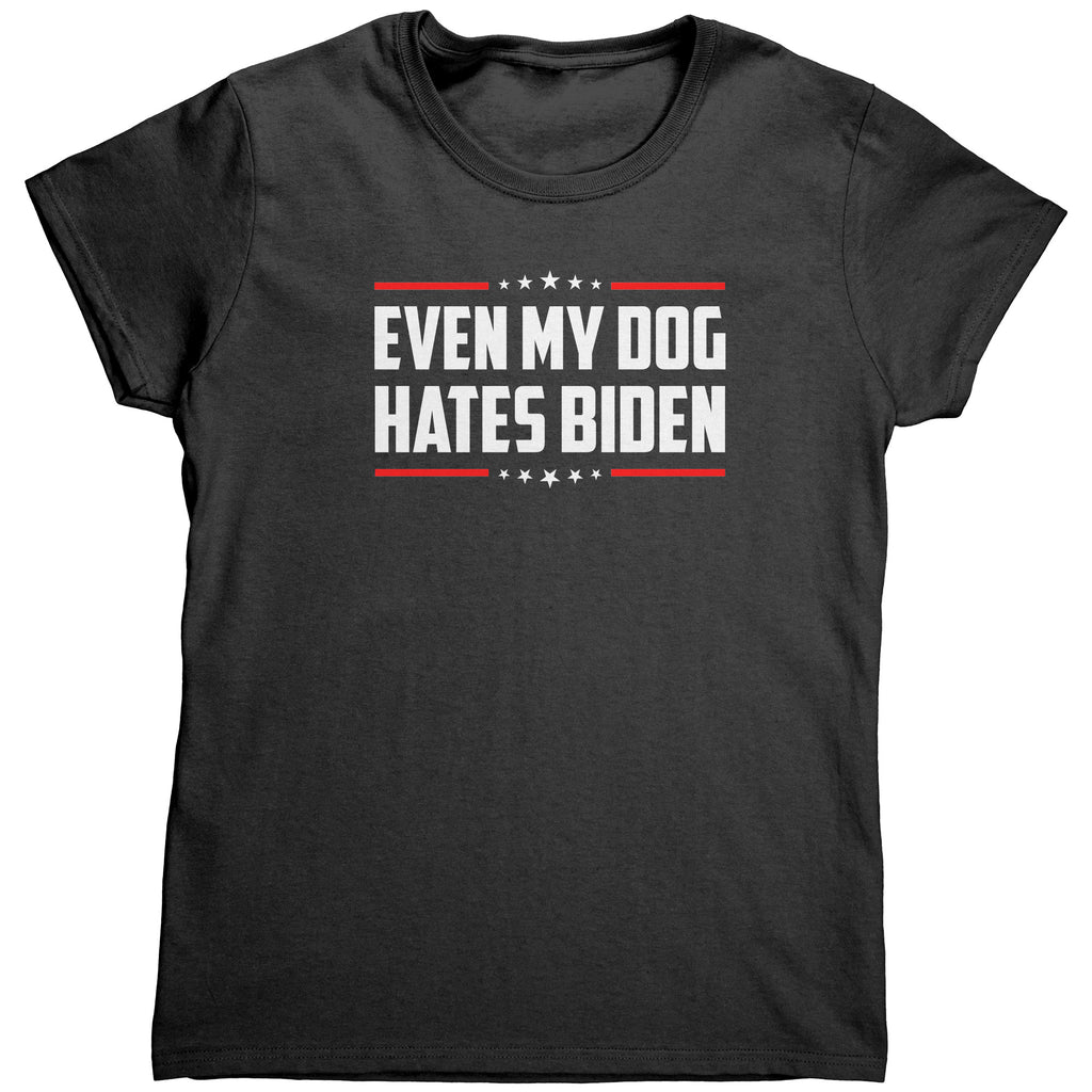 Even My Dog Hates Biden (Ladies) -Apparel | Drunk America 