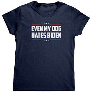Even My Dog Hates Biden (Ladies) -Apparel | Drunk America 