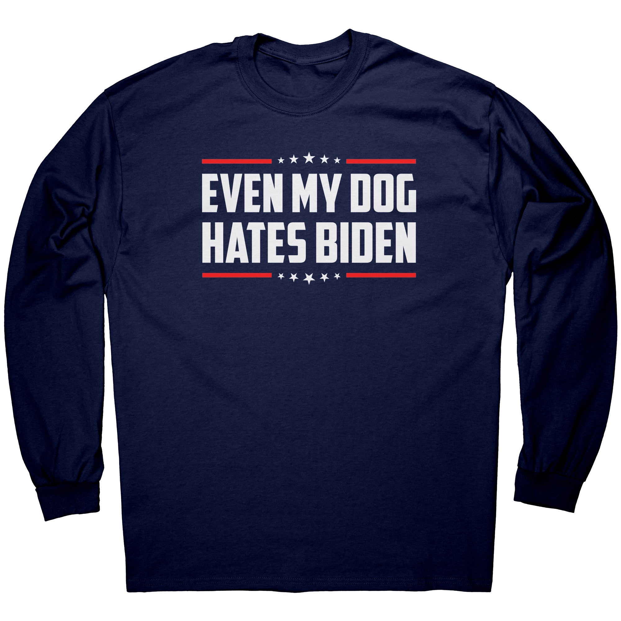 Even My Dog Hates Biden -Apparel | Drunk America 