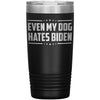 Even My Dog Hates Biden Tumbler -Tumblers | Drunk America 