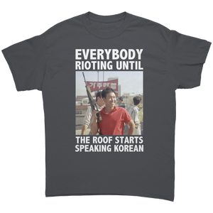 Everybody Rioting Until The Roof Starts Speaking Korean