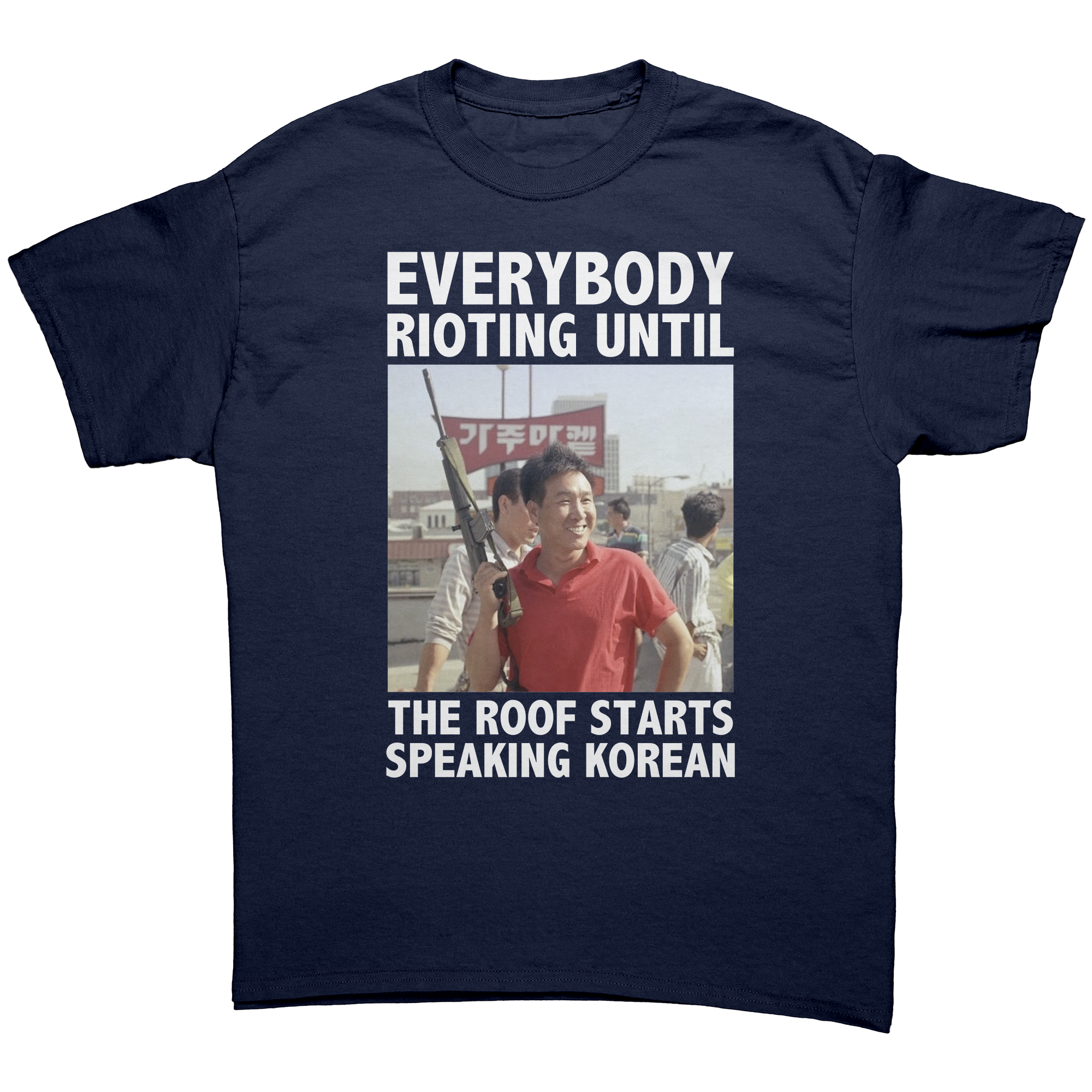 Everybody Rioting Until The Roof Starts Speaking Korean