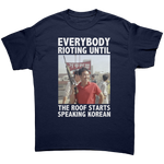 Everybody Rioting Until The Roof Starts Speaking Korean