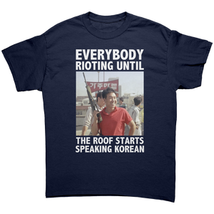 Everybody Rioting Until The Roof Starts Speaking Korean