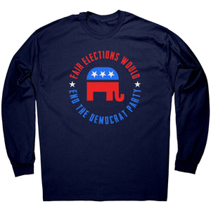 Fair Elections Would End The Democrat Party -Apparel | Drunk America 