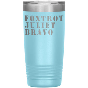Foxtrot Juliet Bravo FJB Tumbler -Tumblers | Drunk America 