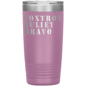 Foxtrot Juliet Bravo FJB Tumbler -Tumblers | Drunk America 