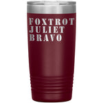 Foxtrot Juliet Bravo FJB Tumbler -Tumblers | Drunk America 