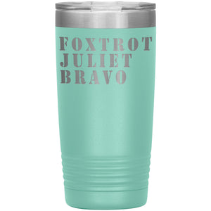 Foxtrot Juliet Bravo FJB Tumbler -Tumblers | Drunk America 