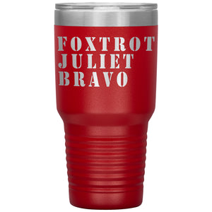 Foxtrot Juliet Bravo FJB Tumbler -Tumblers | Drunk America 