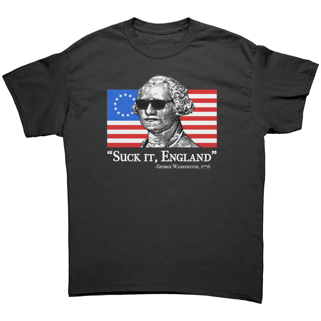 George Washington Suck It England 1776 -Apparel | Drunk America 