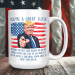 You're A Great Sister Donald Trump Coffee Mug