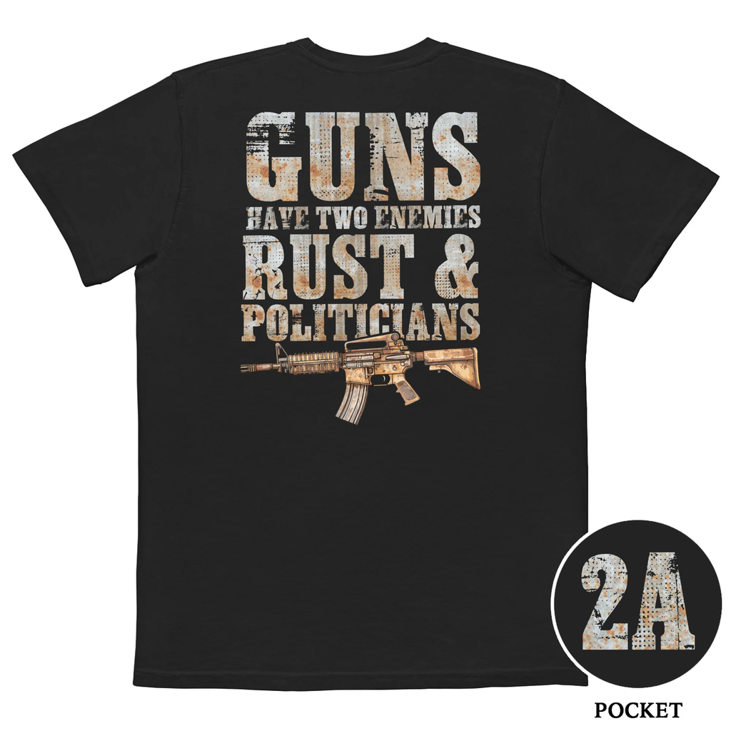 Guns Have Two Enemies Rust & Politicians Comfort Colors Pocket Tee