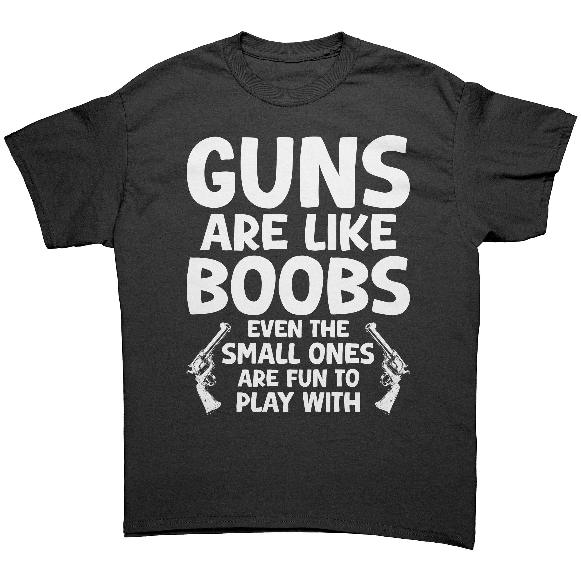 Guns Are Like B00Bs