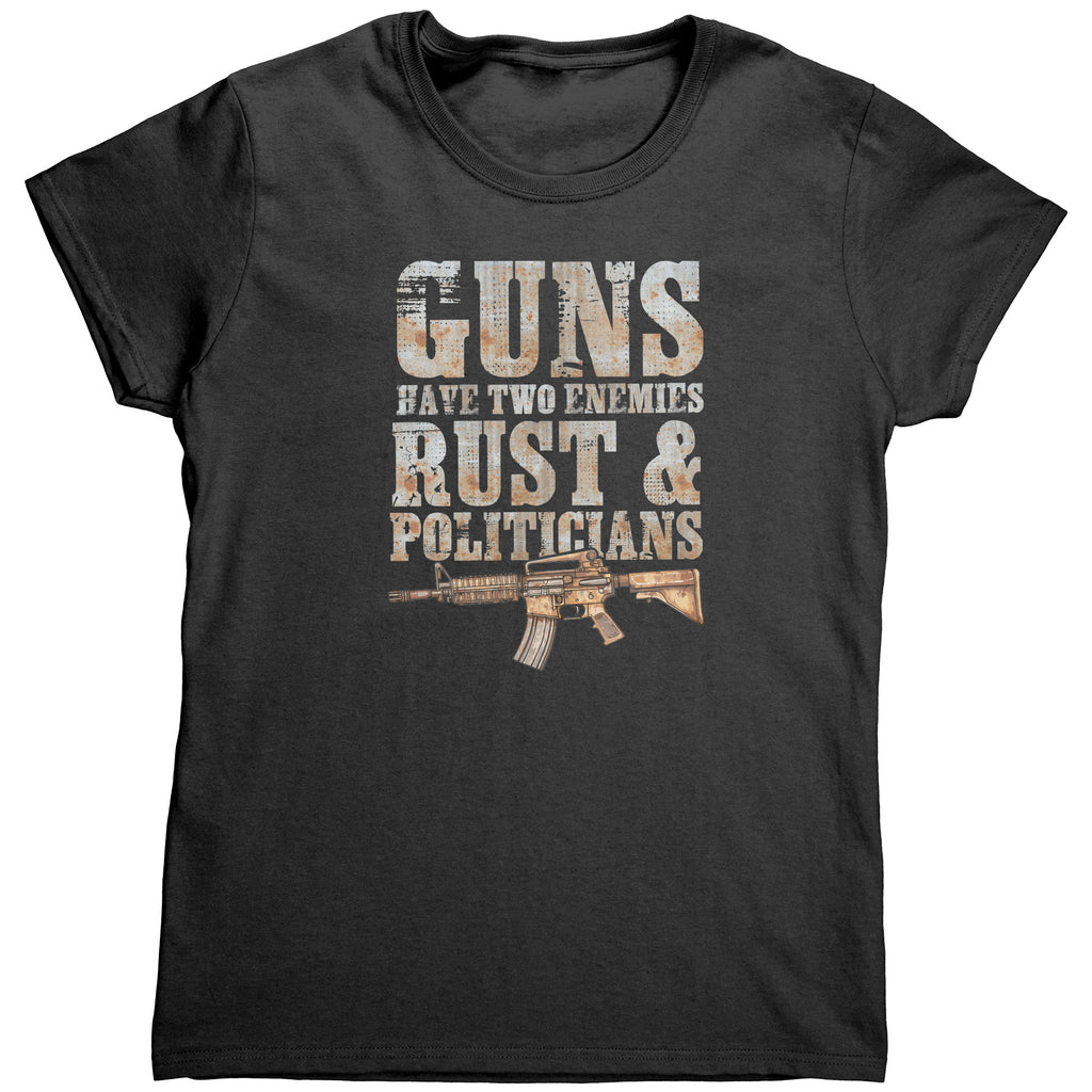 Guns Have Two Enemies Rust & Politicians (Ladies) -Apparel | Drunk America 