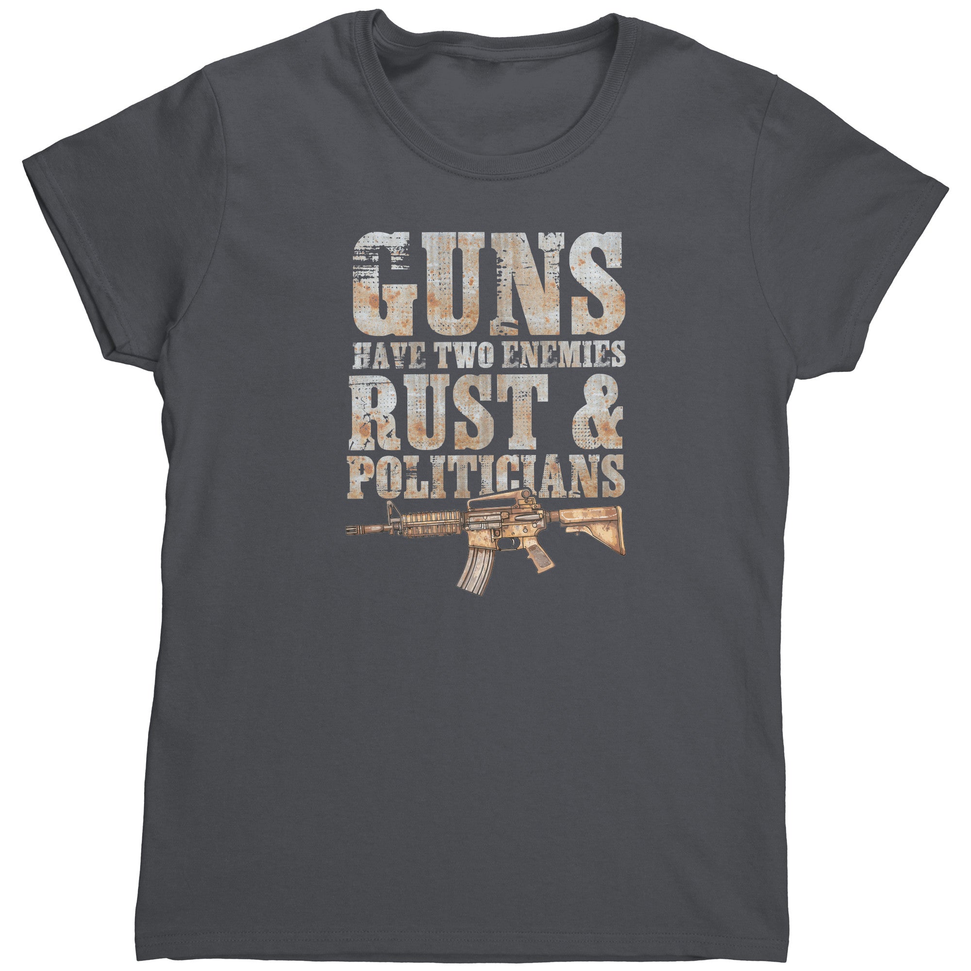 Guns Have Two Enemies Rust & Politicians (Ladies) -Apparel | Drunk America 