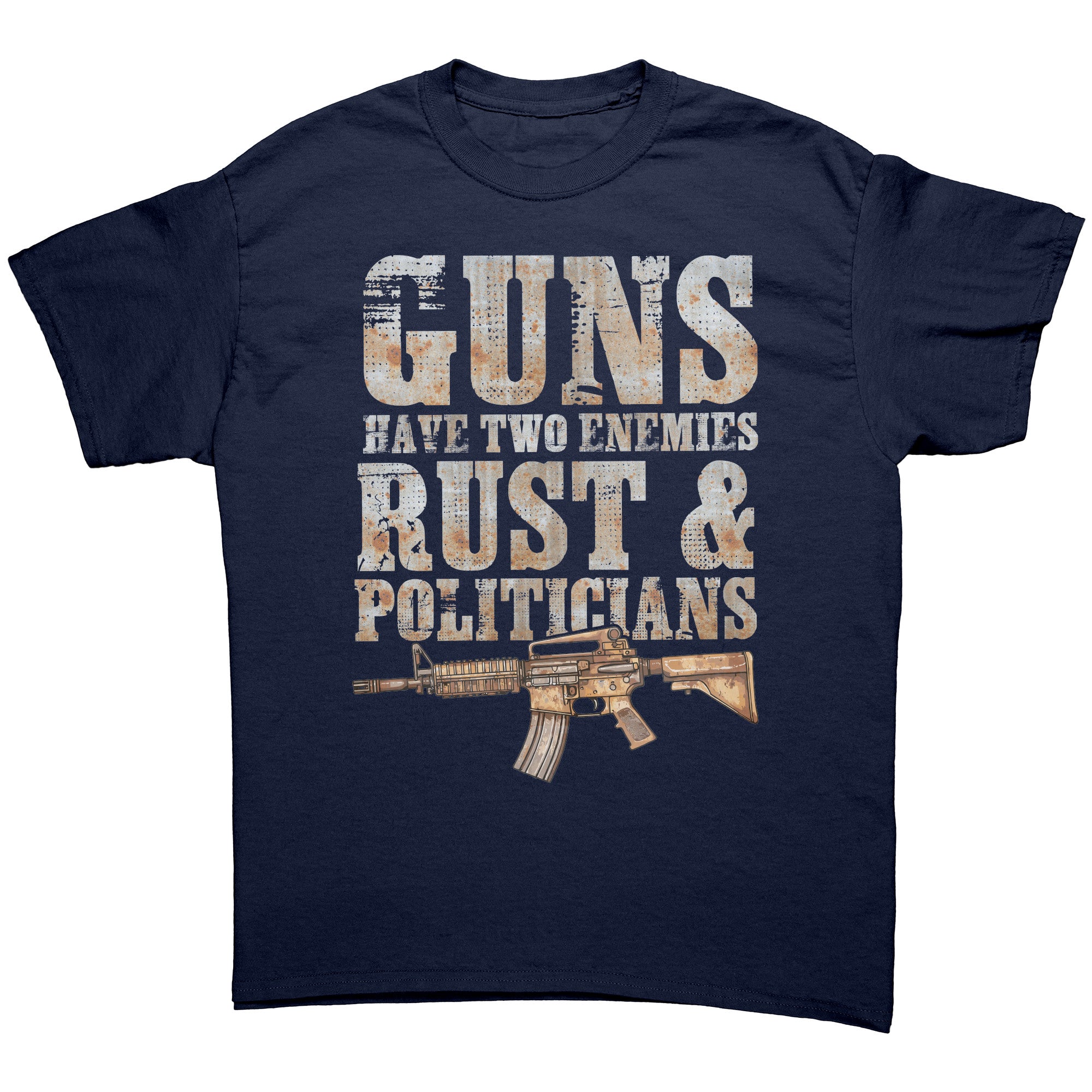 Guns Have Two Enemies Rust & Politicians