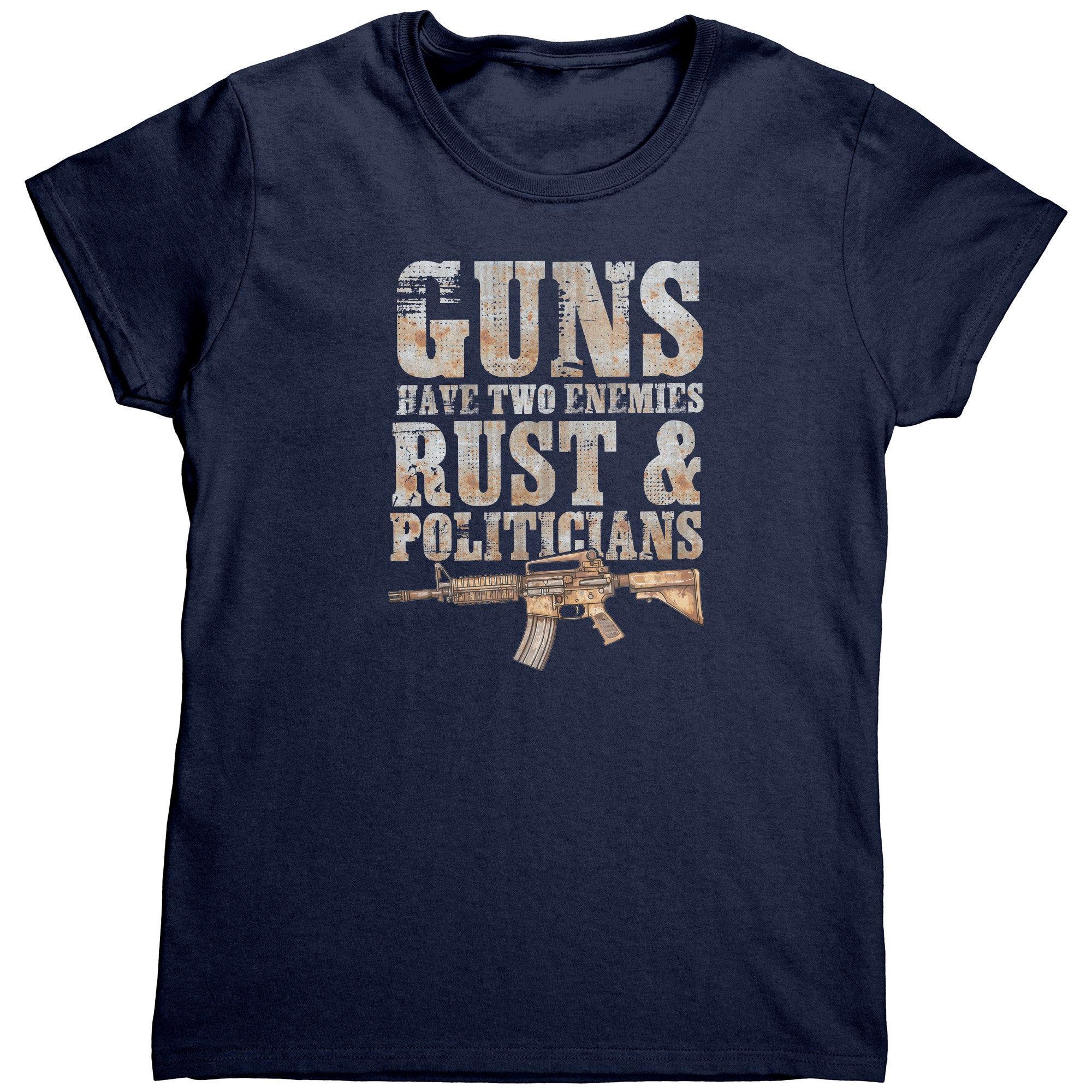 Guns Have Two Enemies Rust & Politicians (Ladies) -Apparel | Drunk America 