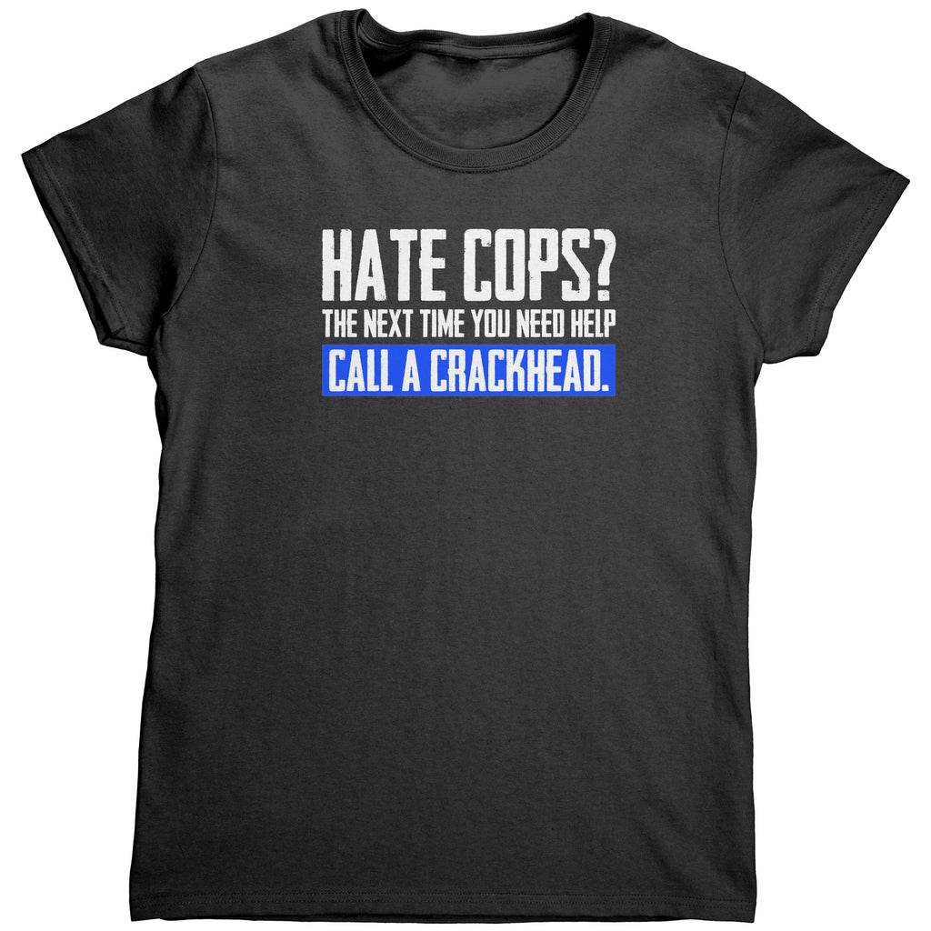 Hate Cops? Next Time You Need Help Call A Crackhead (ladies)