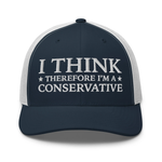 I Think Therefore I'm A Conservative Trucker Cap