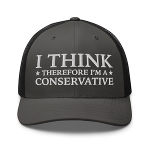 I Think Therefore I'm A Conservative Trucker Cap