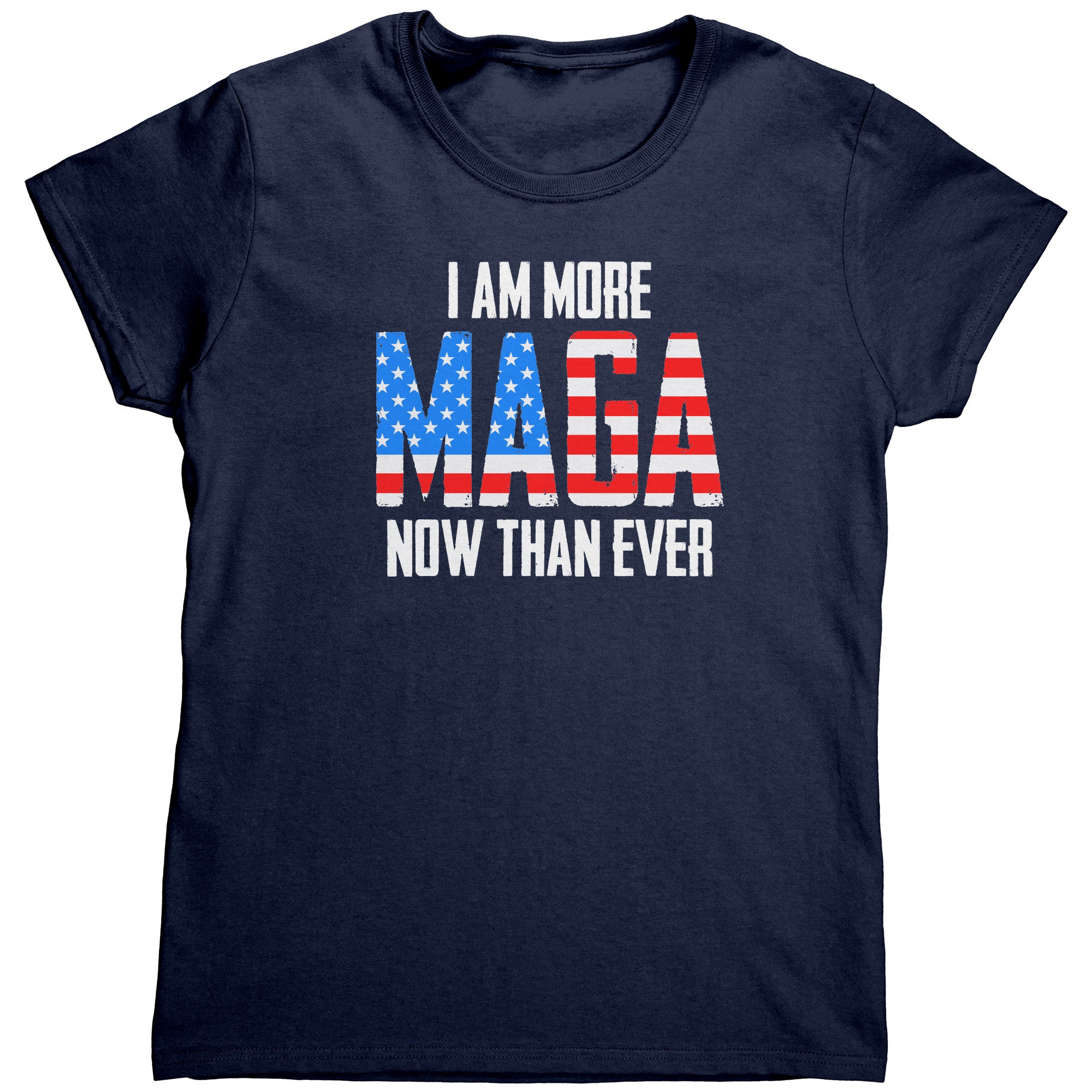 I Am More MAGA Now Than Ever (Ladies) -Apparel | Drunk America 