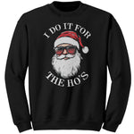 I Do It For The Ho's Christmas Sweater -Apparel | Drunk America 