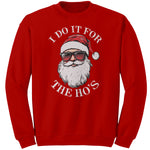 I Do It For The Ho's Christmas Sweater -Apparel | Drunk America 