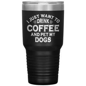 I Just Want To Drink Wine And Pet My Dog Tumbler -Tumblers | Drunk America 