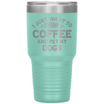 I Just Want To Drink Wine And Pet My Dog Tumbler -Tumblers | Drunk America 