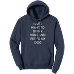 I Just Want To Drink Wine And Pet My Dog (Ladies) -Apparel | Drunk America 