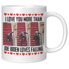 I Love You More Than Joe Biden Loves Falling Coffee Mug -Coffee Mugs | Drunk America 