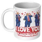 I_Love_You_More_Than_Trump_Loves_To_Danc_11oz_White_LH_Mockup.png